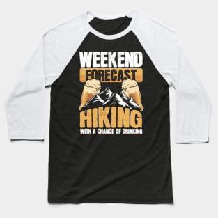 Funny Hiker Weekend Forecast Hiking Beer Drinking Baseball T-Shirt